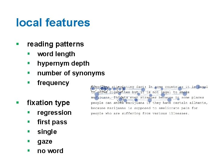 local features § reading patterns § § § word length hypernym depth number of