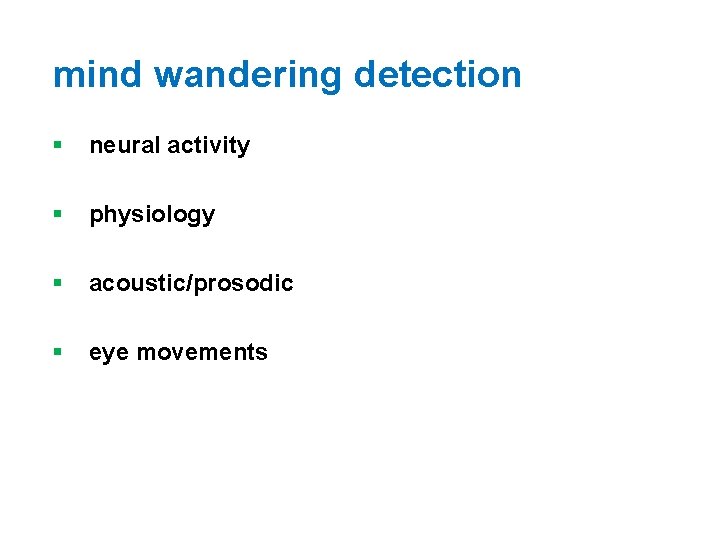 mind wandering detection § neural activity § physiology § acoustic/prosodic § eye movements 