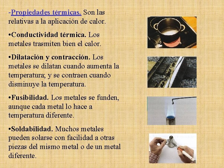 -Propiedades térmicas. Son las relativas a la aplicación de calor. • Conductividad térmica. Los