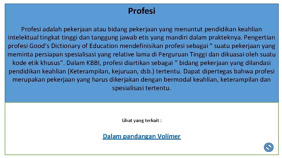 Profesi adalah pekerjaan atau bidang pekerjaan yang menuntut pendidikan keahlian intelektual tingkat tinggi dan