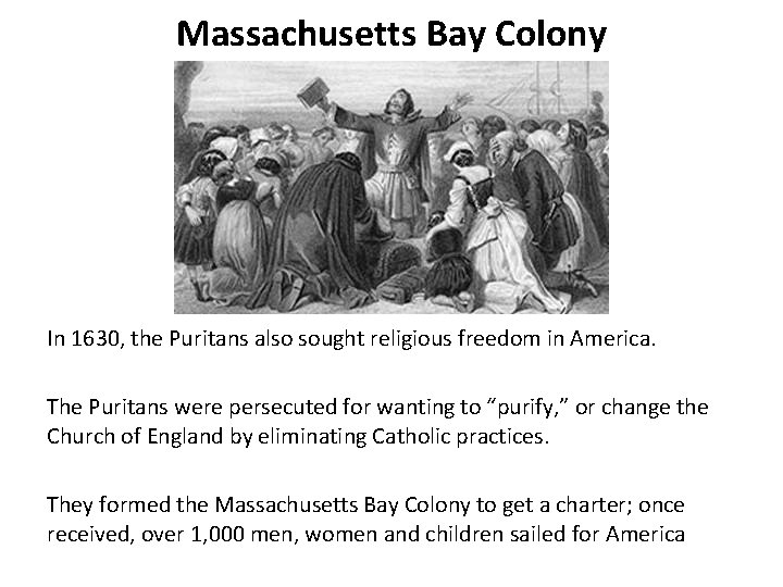 Massachusetts Bay Colony In 1630, the Puritans also sought religious freedom in America. The