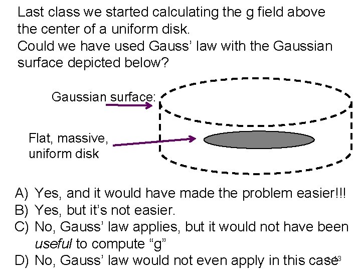 Last class we started calculating the g field above the center of a uniform Last class we started calculating the g field above the center of a uniform