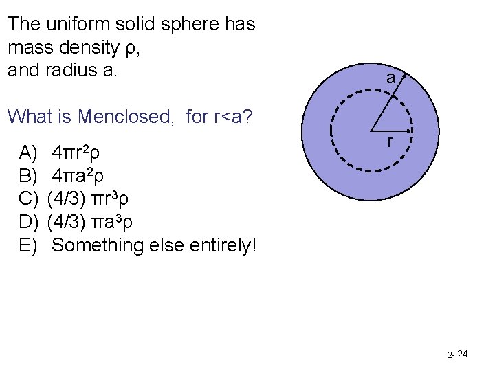The uniform solid sphere has mass density ρ, and radius a. a What is The uniform solid sphere has mass density ρ, and radius a. a What is