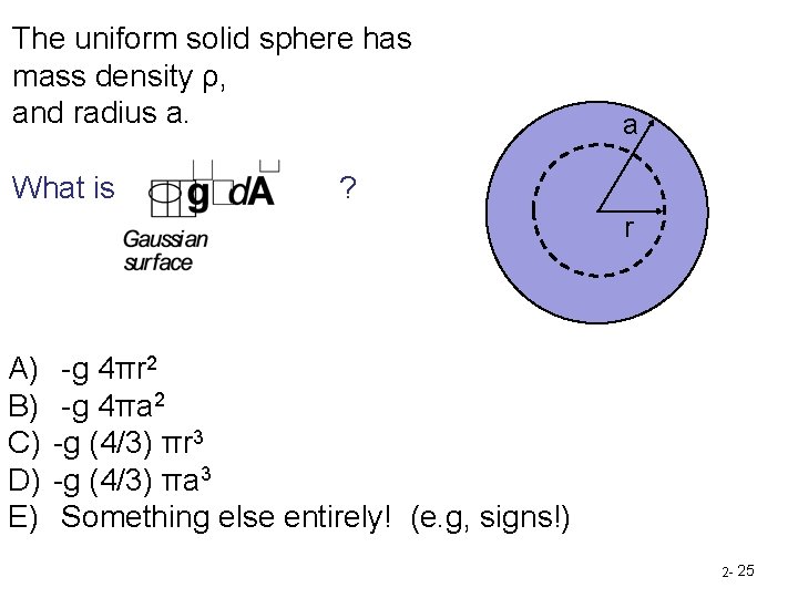 The uniform solid sphere has mass density ρ, and radius a. What is a