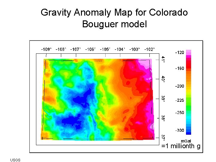 Gravity Anomaly Map for Colorado Bouguer model =1 millionth g 2 - 44 USGS