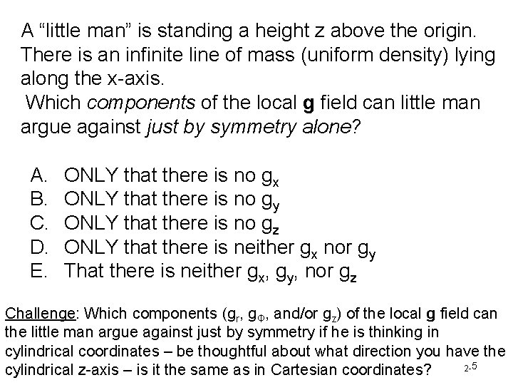 A “little man” is standing a height z above the origin. There is an