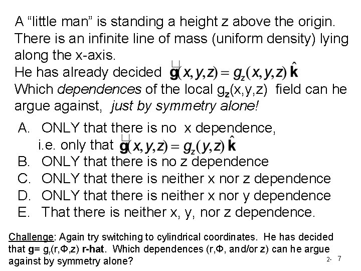 A “little man” is standing a height z above the origin. There is an A “little man” is standing a height z above the origin. There is an