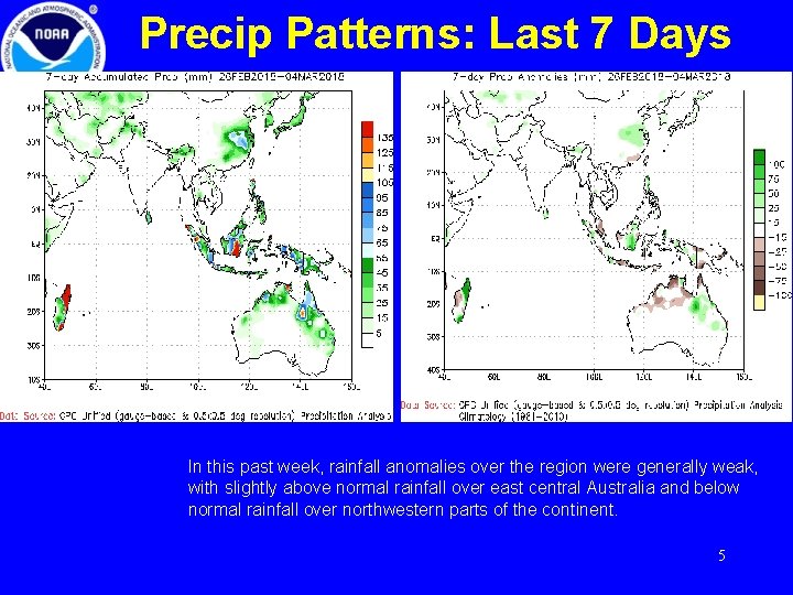 Precip Patterns: Last 7 Days In this past week, rainfall anomalies over the region