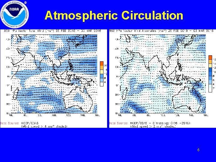 Atmospheric Circulation Generally these CDAS maps are two days behind. But sometimes, as it