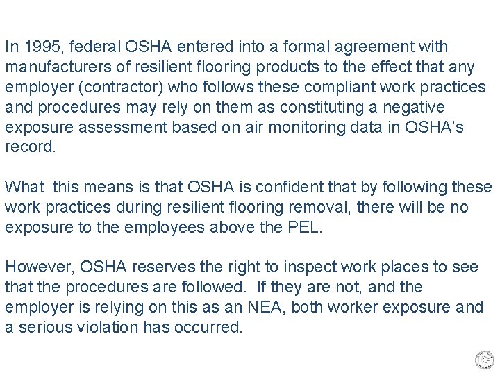 In 1995, federal OSHA entered into a formal agreement with manufacturers of resilient flooring