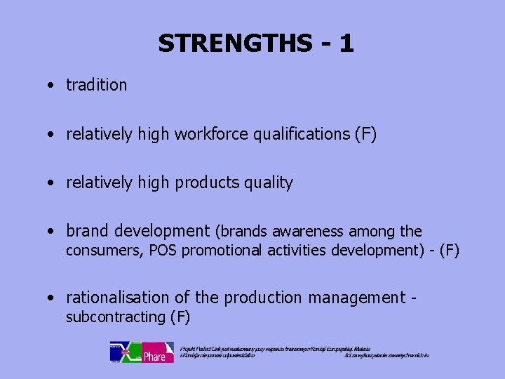 STRENGTHS - 1 • tradition • relatively high workforce qualifications (F) • relatively high