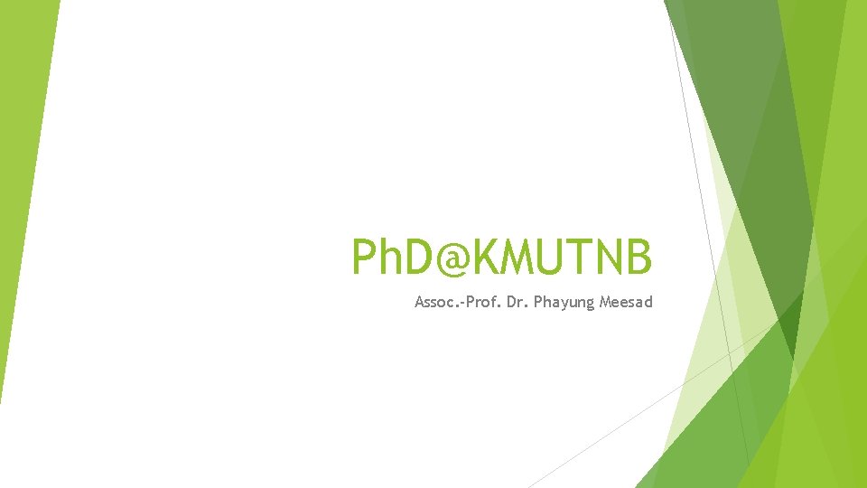 Ph. D@KMUTNB Assoc. -Prof. Dr. Phayung Meesad 