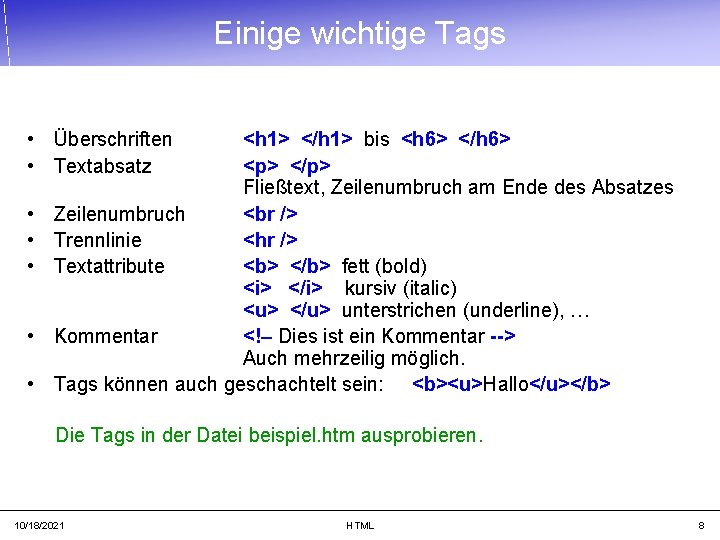 Einige wichtige Tags • Überschriften • Textabsatz • • • <h 1> </h 1>