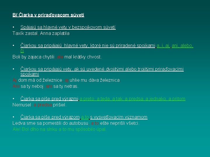 B/ Čiarka v priraďovacom súvetí • Spájajú sa hlavné vety v bezspojkovom súvetí Taxík