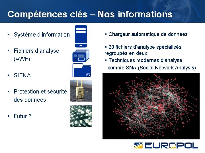 Compétences clés – Nos informations • Système d’information § Chargeur automatique de données •