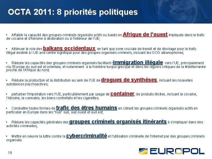 OCTA 2011: 8 priorités politiques • Affaiblir la capacité des groupes criminels organisés actifs