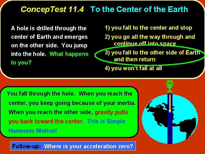 Concep. Test 11. 4 To the Center of the Earth A hole is drilled