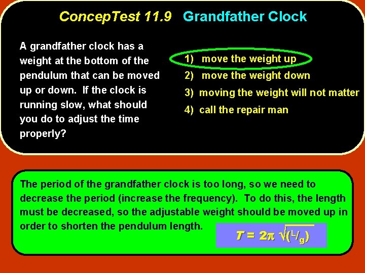 Concep. Test 11. 9 Grandfather Clock A grandfather clock has a weight at the