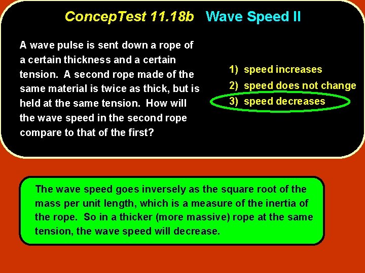 Concep. Test 11. 18 b Wave Speed II A wave pulse is sent down