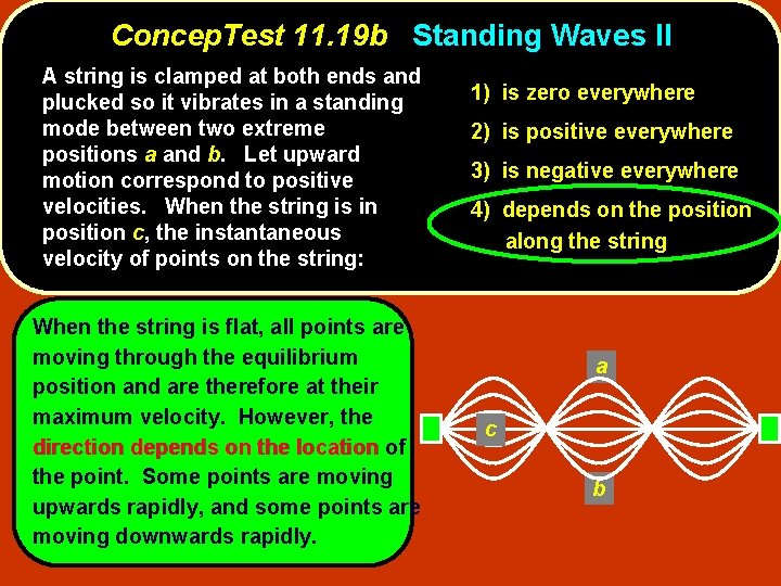 Concep. Test 11. 19 b Standing Waves II A string is clamped at both