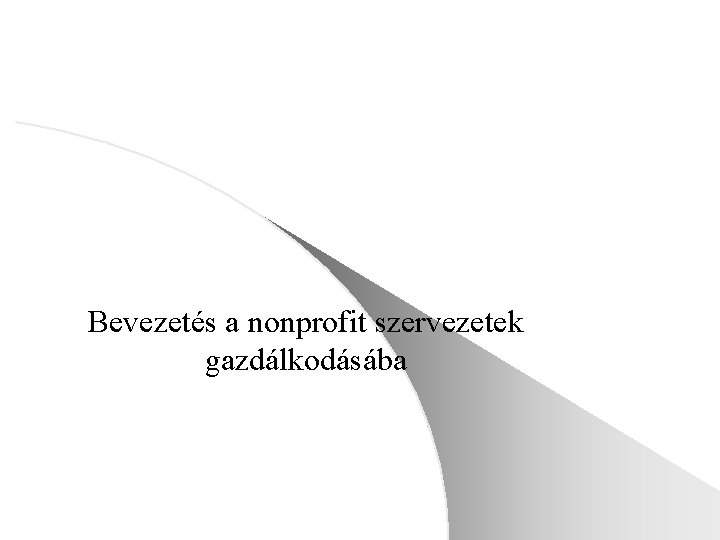 Bevezetés a nonprofit szervezetek gazdálkodásába 