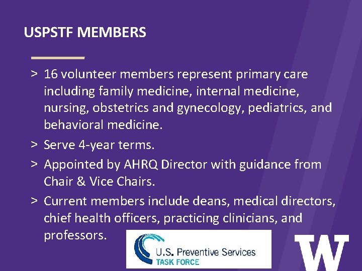 USPSTF MEMBERS > 16 volunteer members represent primary care including family medicine, internal medicine,