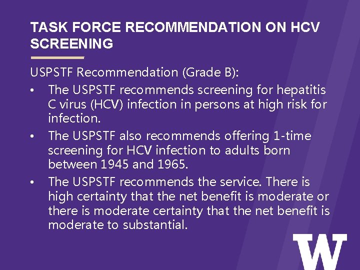 TASK FORCE RECOMMENDATION ON HCV SCREENING USPSTF Recommendation (Grade B): • The USPSTF recommends