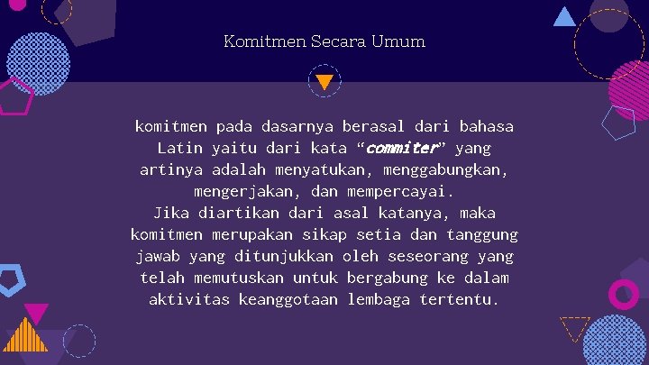 Komitmen Secara Umum komitmen pada dasarnya berasal dari bahasa Latin yaitu dari kata “commiter”