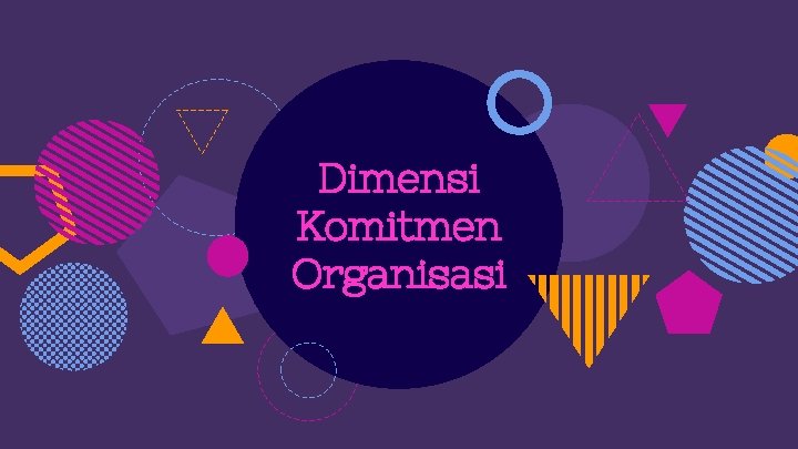 Dimensi Komitmen Organisasi 