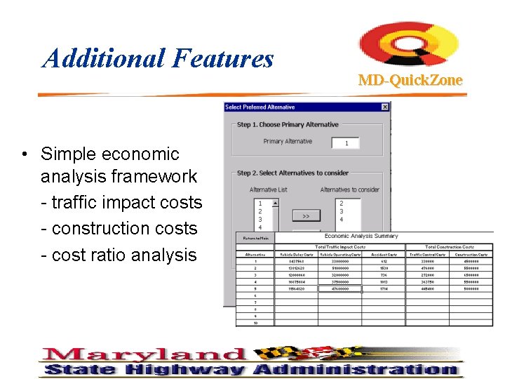 Additional Features • Simple economic analysis framework - traffic impact costs - construction costs