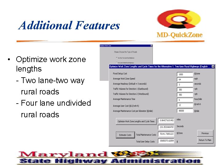 Additional Features • Optimize work zone lengths - Two lane-two way rural roads -