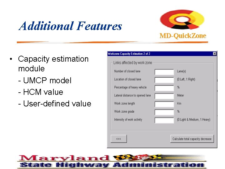 Additional Features • Capacity estimation module - UMCP model - HCM value - User-defined