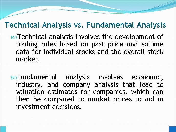 Technical Analysis vs. Fundamental Analysis Technical analysis involves the development of trading rules based