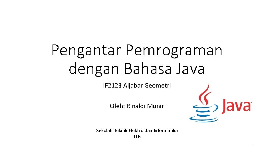 Pengantar Pemrograman dengan Bahasa Java IF 2123 Aljabar Geometri Oleh: Rinaldi Munir Sekolah Teknik