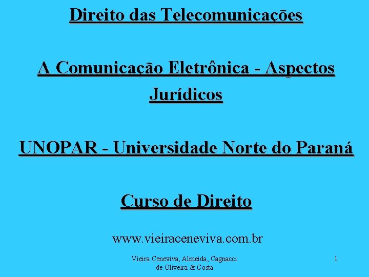 Direito das Telecomunicações A Comunicação Eletrônica - Aspectos Jurídicos UNOPAR - Universidade Norte do