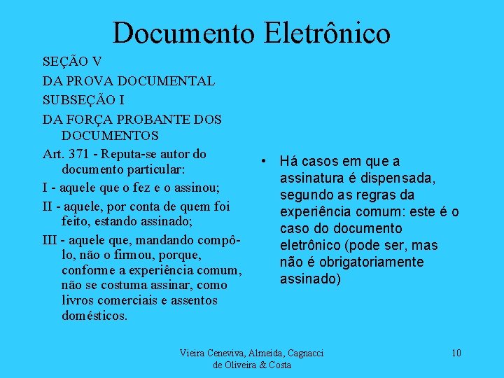 Documento Eletrônico SEÇÃO V DA PROVA DOCUMENTAL SUBSEÇÃO I DA FORÇA PROBANTE DOS DOCUMENTOS