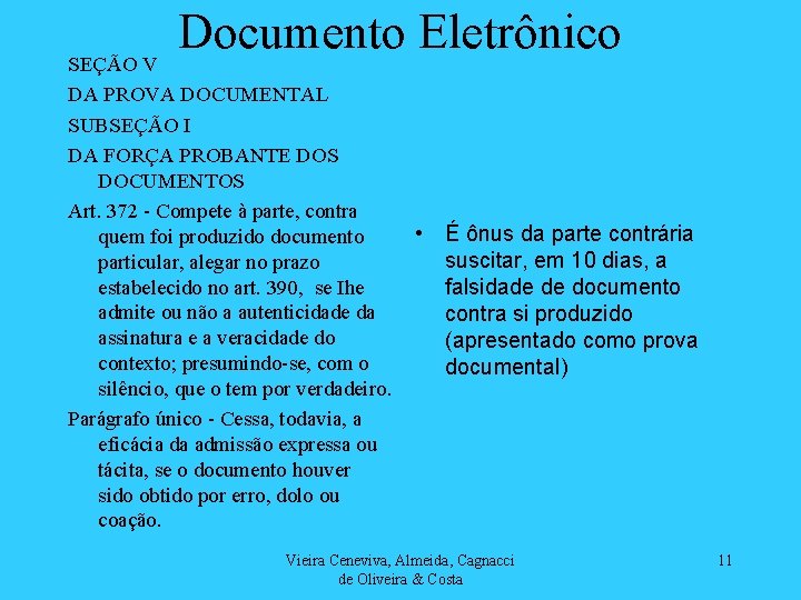 Documento Eletrônico SEÇÃO V DA PROVA DOCUMENTAL SUBSEÇÃO I DA FORÇA PROBANTE DOS DOCUMENTOS