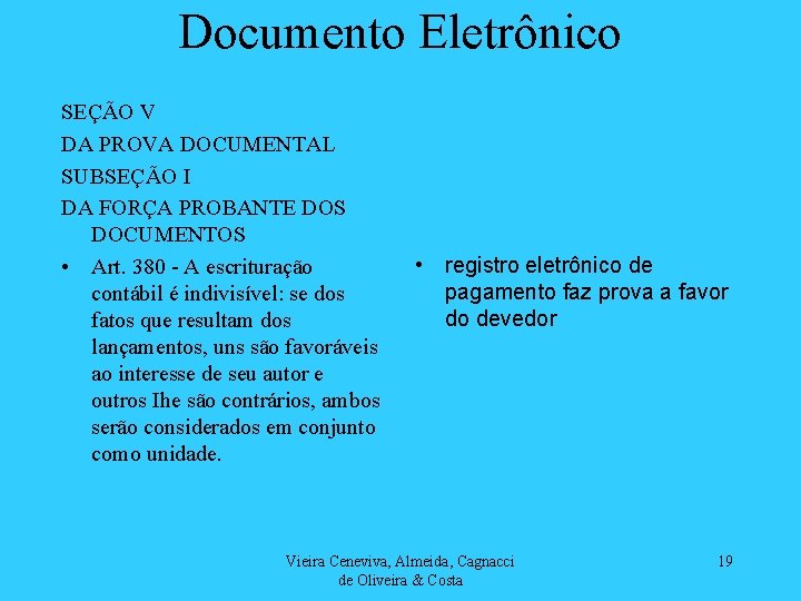 Documento Eletrônico SEÇÃO V DA PROVA DOCUMENTAL SUBSEÇÃO I DA FORÇA PROBANTE DOS DOCUMENTOS