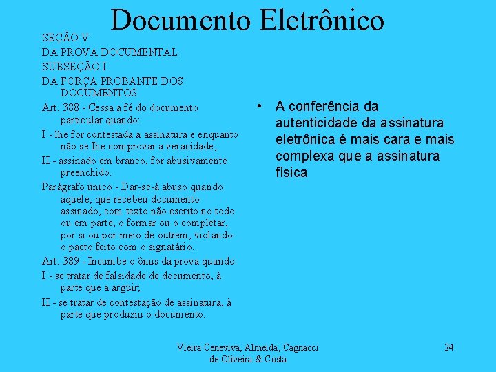 Documento Eletrônico SEÇÃO V DA PROVA DOCUMENTAL SUBSEÇÃO I DA FORÇA PROBANTE DOS DOCUMENTOS