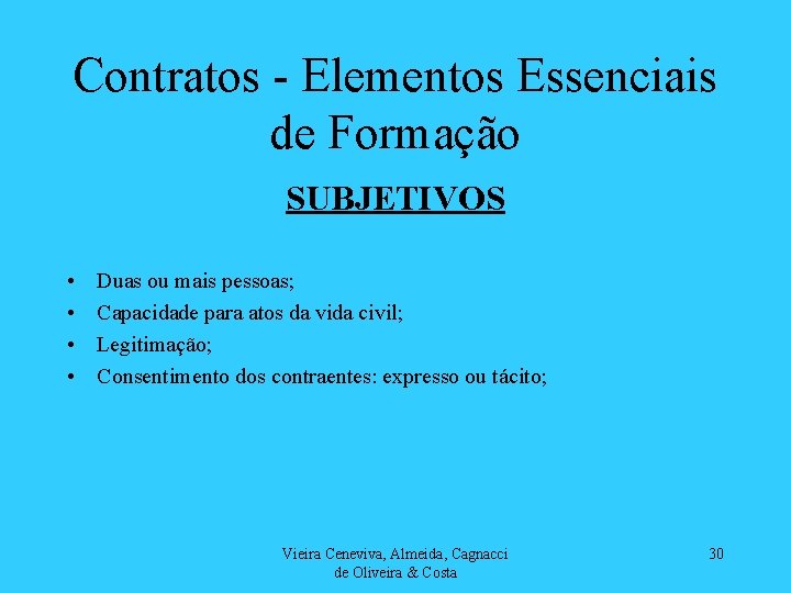Contratos - Elementos Essenciais de Formação SUBJETIVOS • • Duas ou mais pessoas; Capacidade