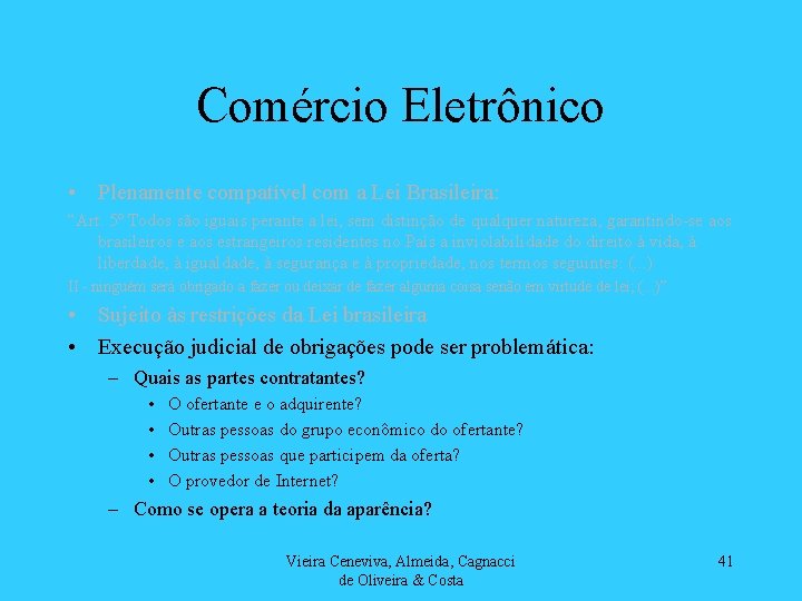 Comércio Eletrônico • Plenamente compatível com a Lei Brasileira: “Art. 5º Todos são iguais