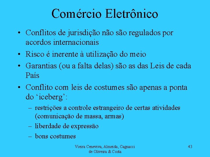 Comércio Eletrônico • Conflitos de jurisdição não são regulados por acordos internacionais • Risco
