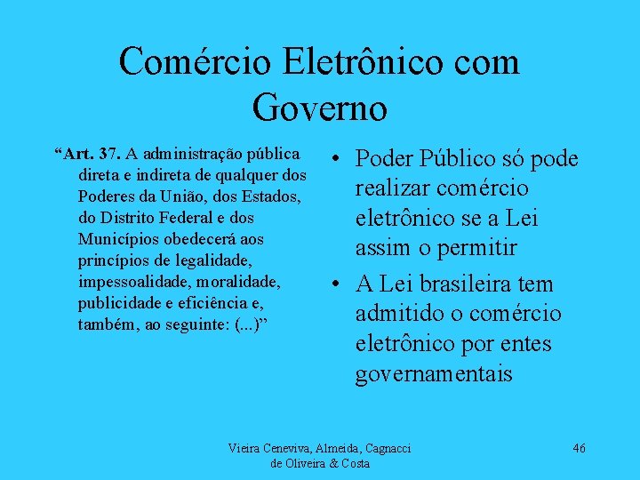 Comércio Eletrônico com Governo “Art. 37. A administração pública direta e indireta de qualquer