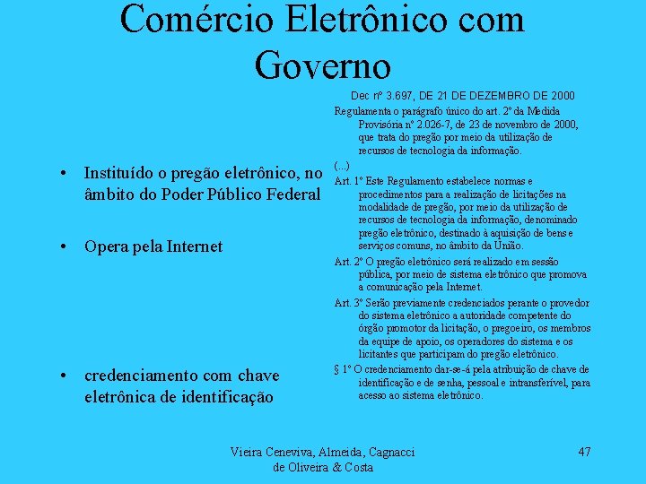 Comércio Eletrônico com Governo • Instituído o pregão eletrônico, no âmbito do Poder Público