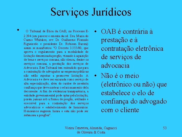 Serviços Jurídicos • O Tribunal de Ética da OAB, no Processo E 2. 394