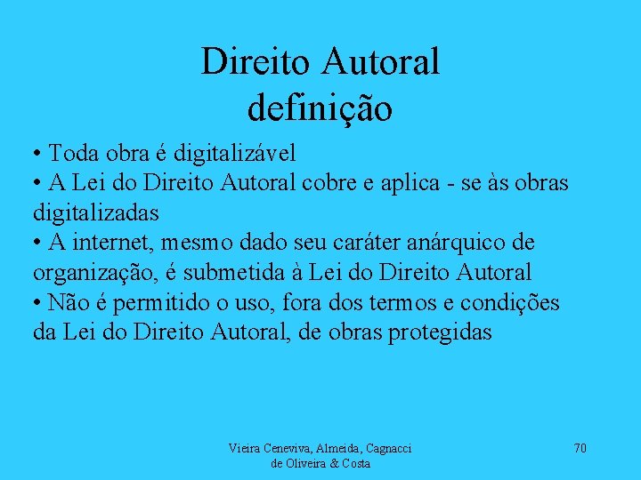 Direito Autoral definição • Toda obra é digitalizável • A Lei do Direito Autoral