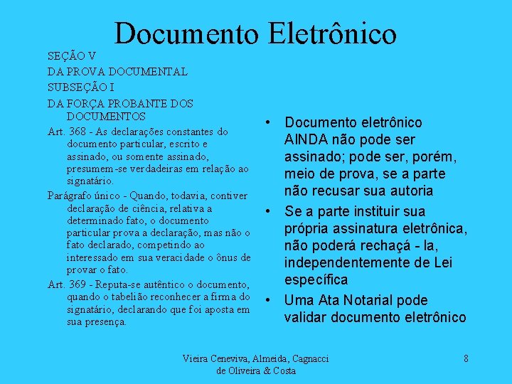 Documento Eletrônico SEÇÃO V DA PROVA DOCUMENTAL SUBSEÇÃO I DA FORÇA PROBANTE DOS DOCUMENTOS