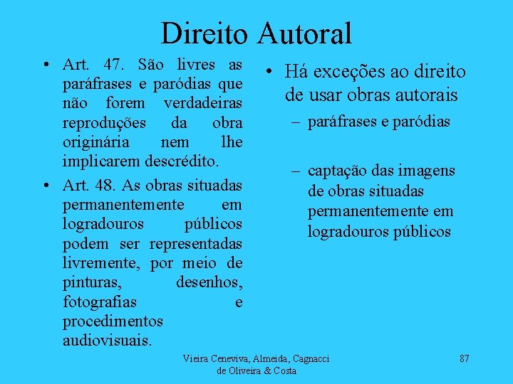 Direito Autoral • Art. 47. São livres as paráfrases e paródias que não forem