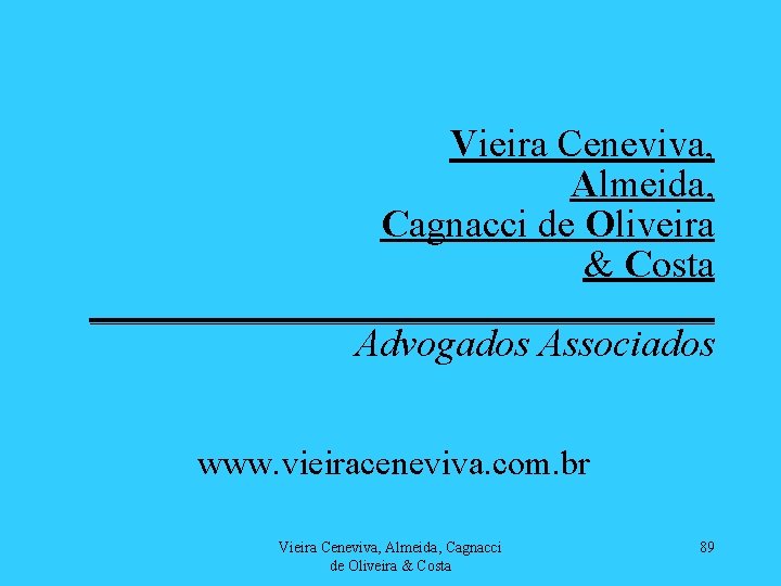 Vieira Ceneviva, Almeida, Cagnacci de Oliveira & Costa ________________ Advogados Associados www. vieiraceneviva. com.
