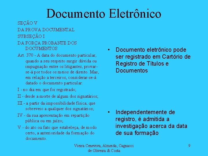 Documento Eletrônico SEÇÃO V DA PROVA DOCUMENTAL SUBSEÇÃO I DA FORÇA PROBANTE DOS DOCUMENTOS